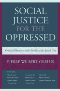 Social Justice for the Oppressed: Critical Educators and Intellectuals Speak Out
