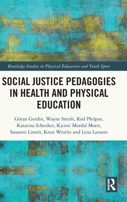 Social Justice Pedagogies in Health and Physical Education - Gerdin, Gran, and Smith, Wayne, and Philpot, Rod