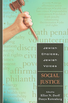 Social Justice - Dorff, Elliot N, Rabbi (Editor), and Ruttenberg, Danya, Rabbi (Editor)