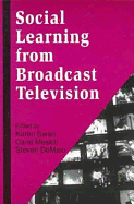 Social Learning from Broadcast Television - Swan, Karen (Editor), and Demaio, Steven (Editor), and Meskill, Carla, Dr. (Editor)