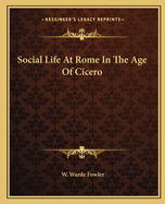 Social life at Rome in the age of Cicero