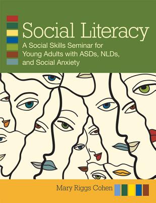 Social Literacy: A Social Skills Seminar for Young Adults with Asds, Nlds, and Social Anxiety - Cohen, Mary