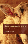 Social Lives with Other Animals: Tales of Sex, Death and Love