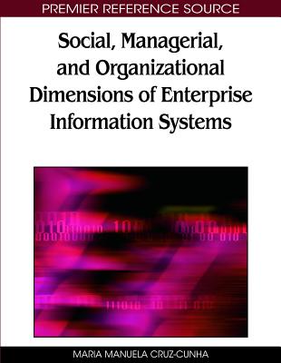 Social, Managerial, and Organizational Dimensions of Enterprise Information Systems - Cruz-Cunha, Maria Manuela (Editor)