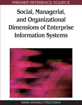 Social, Managerial, and Organizational Dimensions of Enterprise Information Systems - Cruz-Cunha, Maria Manuela