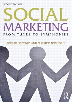 Social Marketing: From Tunes to Symphonies - Hastings, Gerard, Mr., and Domegan, Christine