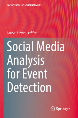 Social Media Analysis for Event Detection - zyer, Tansel (Editor)