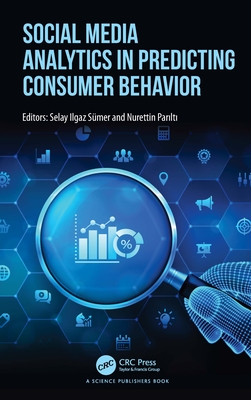 Social Media Analytics in Predicting Consumer Behavior - Sumer, Selay Ilgaz (Editor), and Parilti, Nurettin (Editor)