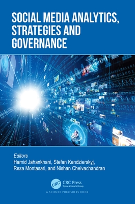 Social Media Analytics, Strategies and Governance - Jahankhani, Hamid (Editor), and Kendzierskyj, Stefan (Editor), and Montasari, Reza (Editor)