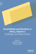 Social Media and Elections in Africa, Volume 2: Challenges and Opportunities