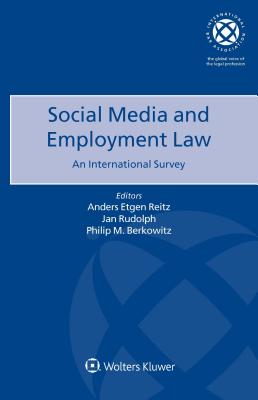 Social Media and Employment Law: An International Survey - Reitz, Anders Etgen (Editor), and Rudolph, Jan (Editor)