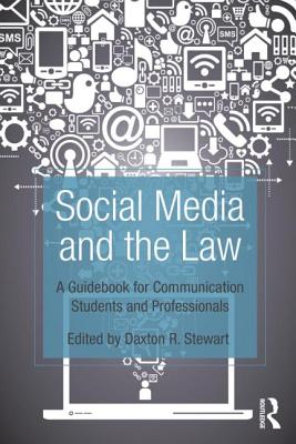 Social Media and the Law: A Guidebook for Communication Students and Professionals - Stewart, Daxton