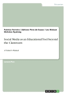 Social Media as an Educational Tool beyond the Classroom: A Trainer's Manual