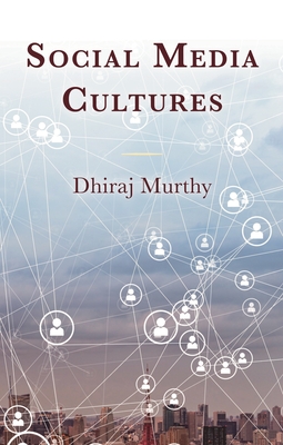 Social Media Cultures - Murthy, Dhiraj