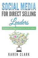 Social Media for Direct Selling Leaders: Growing and Supporting Your Team Online