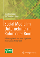 Social Media Im Unternehmen - Ruhm Oder Ruin: Erfahrungslandkarte Einer Expedition in Die Social Media-Welt