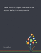 Social Media in Higher Education: Case Studies, Reflections and Analysis