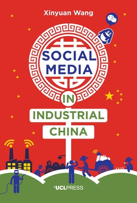 Social Media in Industrial China - Wang, Xinyuan