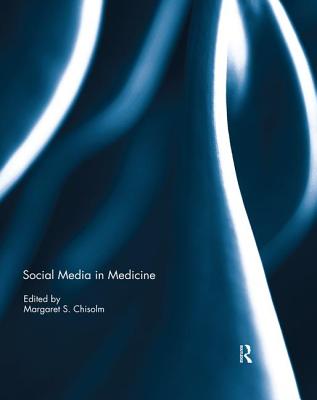 Social Media in Medicine - Chisolm, Margaret (Editor)