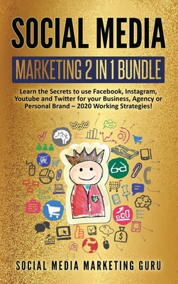 Social Media Marketing 2 Books in 1: Learn the Secrets to use Facebook, Instagram, Youtube and Twitter for your Business, Agency or Personal Brand - 2021 Working Strategies! - Guru, Social Media Marketing