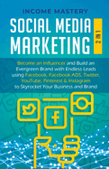 Social Media Marketing: 2 in 1: Become an Influencer & Build an Evergreen Brand using Facebook ADS, Twitter, YouTube Pinterest & Instagram