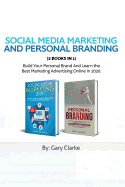 Social Media Marketing and Personal Branding 2 books in 1: Build Your personal Brand And Learn the Best Marketing Advertising Online in 2020.