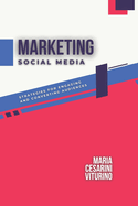 Social Media Marketing: Strategies for Engaging and Converting Audiences