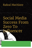 Social Media Success From Zero To Influencer