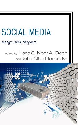 Social Media: Usage and Impact - Noor Al-Deen, Hana S, and Hendricks, John Allen