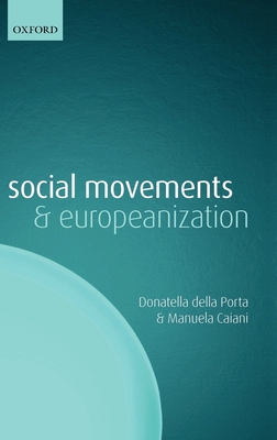 Social Movements and Europeanization - Della Porta, Donatella, and Caiani, Manuela