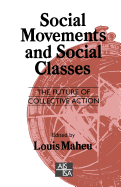 Social Movements and Social Classes: The Future of Collective Action
