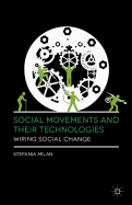 Social Movements and Their Technologies: Wiring Social Change