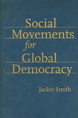 Social Movements for Global Democracy - Smith, Jackie, Professor