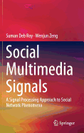 Social Multimedia Signals: A Signal Processing Approach to Social Network Phenomena