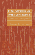 Social Networking and Impression Management: Self-Presentation in the Digital Age