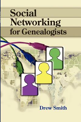 Social Networking for Genealogists - Smith, Drew