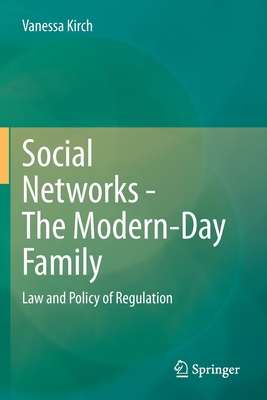 Social Networks  - The Modern-Day Family: Law and Policy of Regulation - Kirch, Vanessa