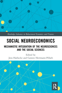 Social Neuroeconomics: Mechanistic Integration of the Neurosciences and the Social Sciences