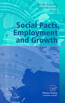 Social Pacts, Employment and Growth: A Reappraisal of Ezio Tarantelli's Thought - Acocella, Nicola (Editor), and Leoni, Riccardo (Editor)