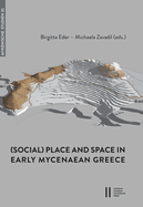 (Social) Place and Space in Early Mycenaean Greece: International Discussions in Mycenaean Archaeology, October 5-8, 2016 in Athens