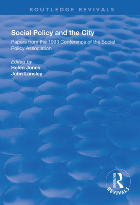 Social Policy and the City: Papers from the 1993 Conference of the Social Policy Association - Jones, Helen (Editor), and Lansley, John (Editor)