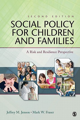 Social Policy for Children and Families: A Risk and Resilience Perspective - Jenson, Jeffrey M (Editor), and Fraser, Mark W, Dr. (Editor)