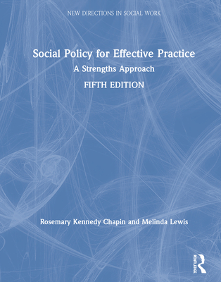 Social Policy for Effective Practice: A Strengths Approach - Chapin, Rosemary Kennedy, and Lewis, Melinda