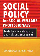 Social policy for social welfare professionals: Tools for understanding, analysis and engagement