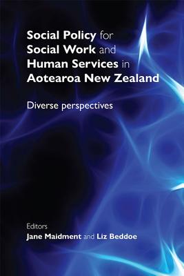 Social Policy for Social Work and Human Services in Aotearoa New Zealand - Maidment Jane & Beddoe Liz