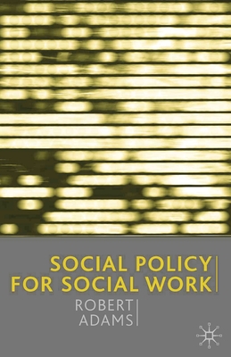 Social Policy for Social Work - Campling, Jo (Editor), and Adams, Robert