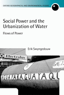 Social Power and the Urbanization of Water: Flows of Power