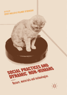 Social Practices and Dynamic Non-Humans: Nature, Materials and Technologies