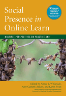 Social Presence in Online Learning: Multiple Perspectives on Practice and Research