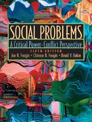 Social Problems: A Critical Power-Conflict Perspective - Feagin, Joe, and Baker, David, and Feagin, Clairece Booher